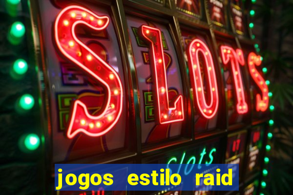 jogos estilo raid shadow legends